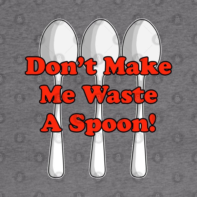 Waste A Spoon! by BlakCircleGirl